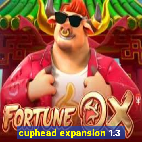 cuphead expansion 1.3